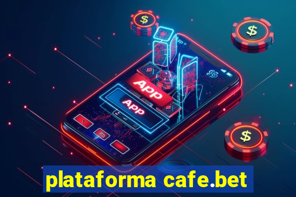 plataforma cafe.bet